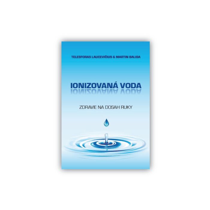 Ionizovaná voda - Zdravie na dosah ruky (KNIHA)